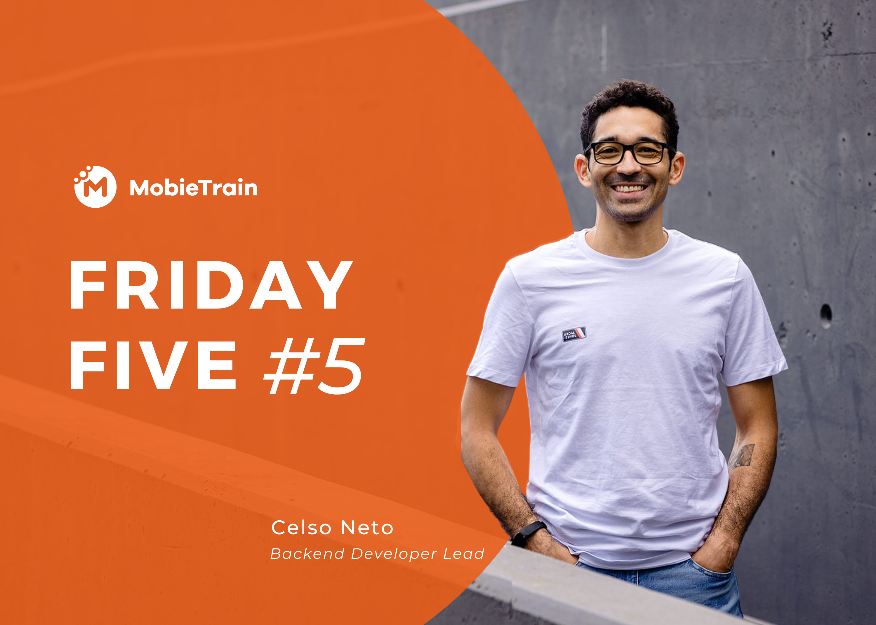 Friday Five with Celso Neto, Backend Developer at MobieTrain